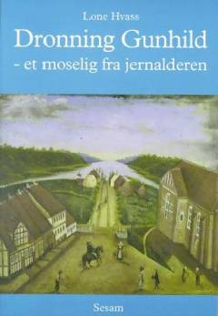 Dronning Gunhild : et moselig fra jernalderen