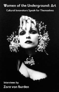Women of the underground - art : cultural innovators speak for themselves