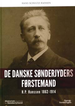 De danske sønderjyders førstemand : H.P. Hanssen 1862-1914