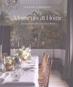 Moments at home : interior inspiration for every room