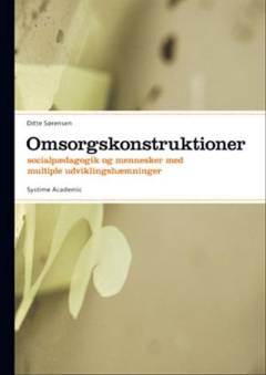 Omsorgskonstruktioner : socialpædagogik og mennesker med multiple udviklingshæmninger