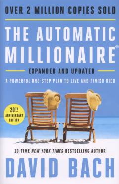 The automatic millionaire : a powerful one-step plan to live and finish rich
