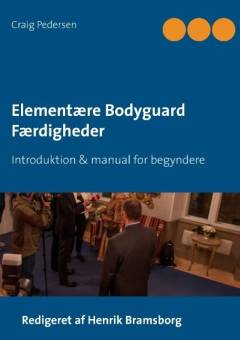 Grundlæggende bodyguard færdigheder : introduktion & manual for begyndere