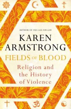 Fields of blood : religion and the history of violence
