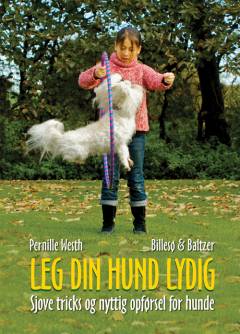 Leg din hund lydig : sjove tricks og nyttig opførsel for hunde