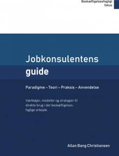 Jobkonsulentens guide : paradigmer, teori, anvendelse, praksis