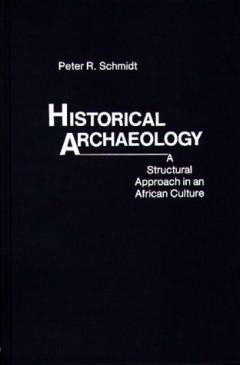 Historical archaeology : a structural approach in an African culture