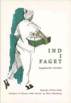 Ind i faget : sygeplejersker fortæller