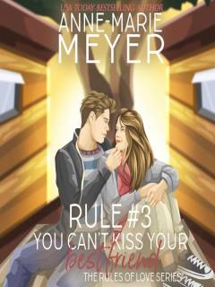 Rule #3 : You Can't Kiss Your Best Friend