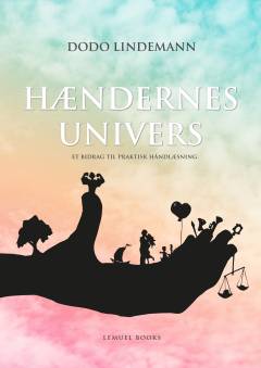 Hændernes univers : et bidrag til praktisk håndlæsning