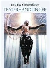 Teaterhandlinger : fra Sofokles til Hotel Pro Forma