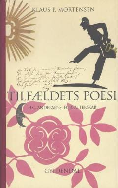 Tilfældets poesi : H.C. Andersens forfatterskab
