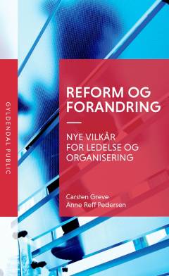 Reform og forandring - nye vilkår for ledelse og organisering