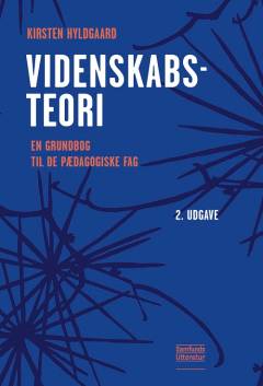 Videnskabsteori : en grundbog til de pædagogiske fag