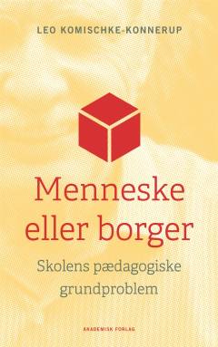 Menneske eller borger : skolens pædagogiske grundproblem