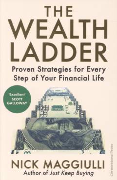 The wealth ladder : proven strategies for every step of your financial life