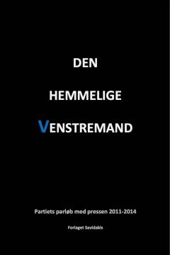 Den hemmelige venstremand : partiets parløb med pressen 2011-2014