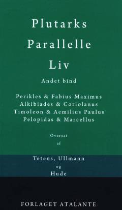 Plutarks Parallelle liv. 2. bind : Perikles & Fabius Maximus, Alkibiades & Coriolanus, Timoleon & Aemilius Paulus, Pelopidas & Marcellus