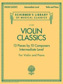 Violin classics : 13 pieces by 10 composers : \intermediate\ level : for violin and piano