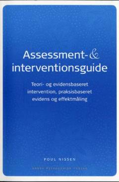 Assessment- & interventionsguide : teori- og evidensbaseret intervention, praksisbaseret evidens og effektmåling