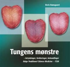 Tungens mønstre : betydninger, forklaringer, behandlinger ifølge traditionel Chinese medicine - TCM