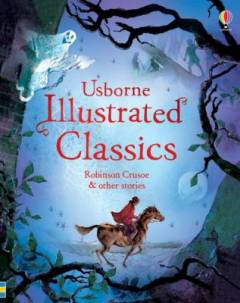 Usborne illustrated classics - Robinson Crusoe & other stories