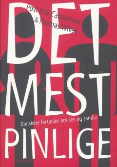 Det mest pinlige : sandheder om sex og samliv i Danmark