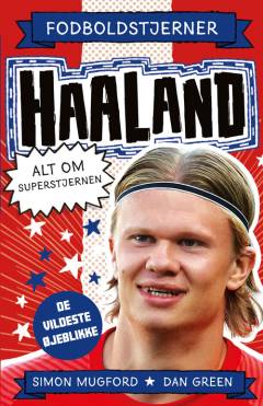 Haaland : alt om superstjernen