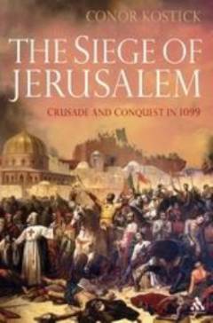 The siege of Jerusalem : crusade and conquest in 1099