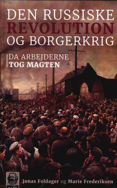 Den russiske revolution og borgerkrigen : da arbejderne tog magten