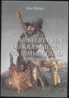 Mestertyven og kræmmeren fra Himmerland - Anders Hansen Nørager