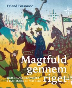 Magtfuld gennem riget : rejsekongedømmet i Danmark o. 960-1660