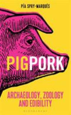 Pig/pork : archaeology, zoology and edibility