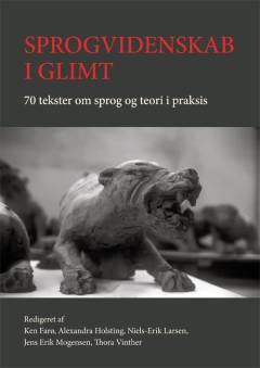 Sprogvidenskab i glimt : 70 tekster om sprog i teori og praksis