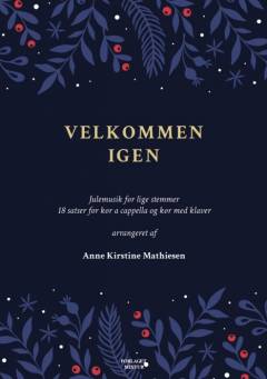 Velkommen igen : julemusik for lige stemmer : 18 satser for kor a cappella og kor med klaver