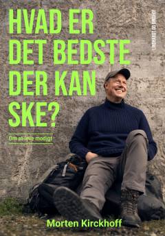 Hvad er det bedste der kan ske? : om at leve modigt