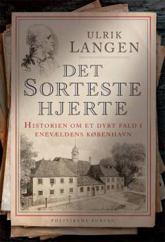Det sorteste hjerte : historien om et dybt fald i enevældens København
