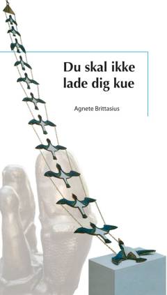 Du skal ikke lade dig kue : en livserfaring