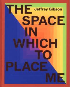 Jeffrey Gibson - the space in which to place me