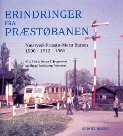 Erindringer fra Præstøbanen : Næstved-Præstø-Mern Banen 1900-1913-1961