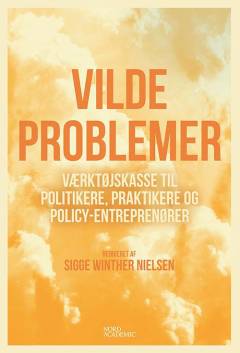 Vilde problemer : værktøjskasse til politikere, praktikere og policy-entreprenører
