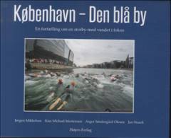 København - den blå by : en fortælling om en storby med vandet i fokus