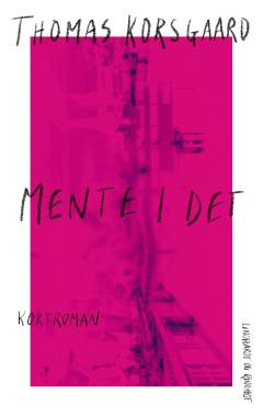 Mente I det : kortroman