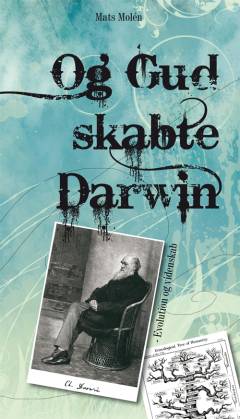 Og Gud skabte Darwin : evolution og videnskab