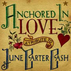 Anchored in love : a tribute to June Carter Cash