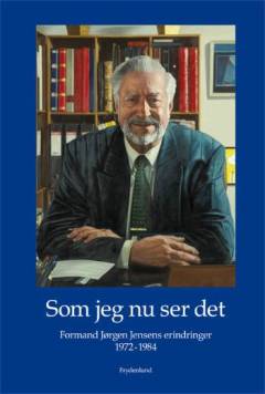 Som jeg nu ser det : Jørgens Jensens erindringer fra hans formandstid i Danmarks Lærerforening 1972-1984