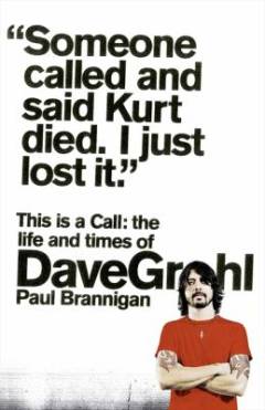 This is a call : the life and times of Dave Grohl