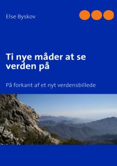 Ti nye måder at se verden på : på forkant af et nyt verdensbillede