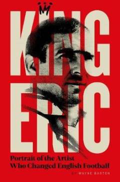 King Eric : portrait of the artist who changed English football