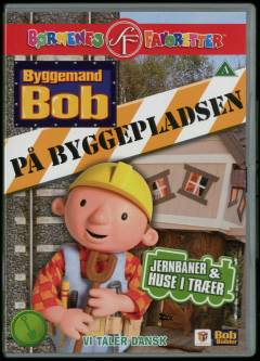 Byggemand Bob på byggepladsen. 4 : Jernbaner & huse i træer